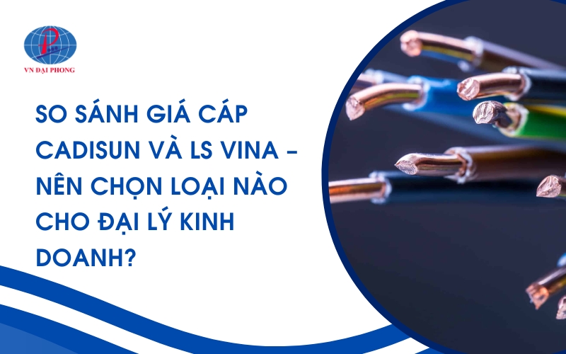 so-sanh-gia-cap-cadisun-va-ls-vina