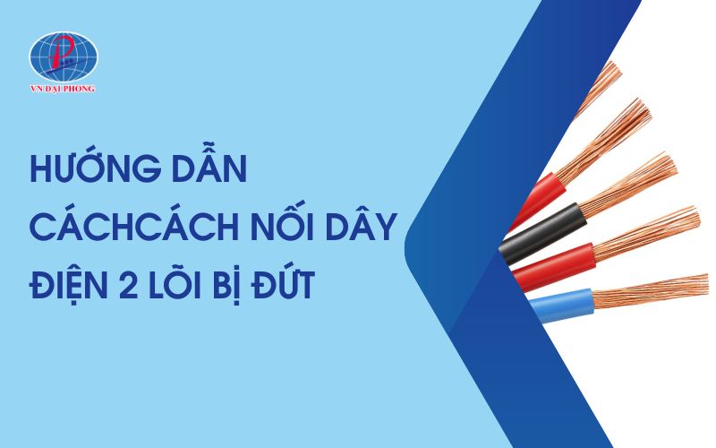 Hướng Dẫn CáchCách Nối Dây Điện 2 Lõi Bị Đứt