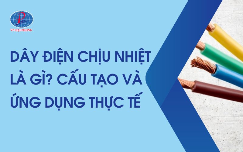 Dây Điện Chịu Nhiệt - Lựa Chọn Tối Ưu Cho Đại Lý Kinh Doanh