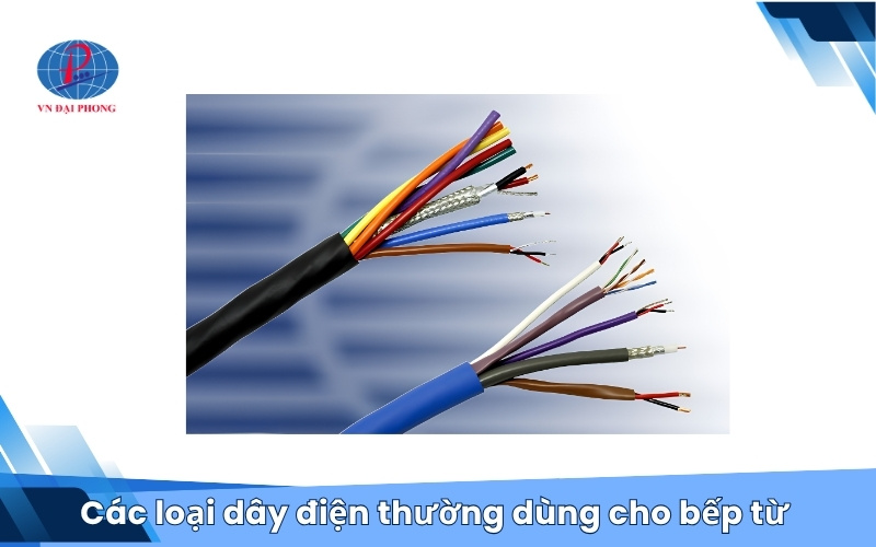 Các loại dây điện thường dùng cho bếp từ 