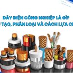 Dây điện công nghiệp là gì? Cấu tạo, phân loại và cách lựa chọn